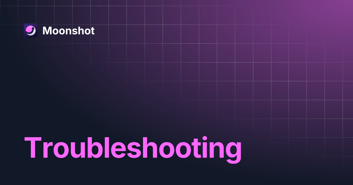 Troubleshooting | Moonshot
